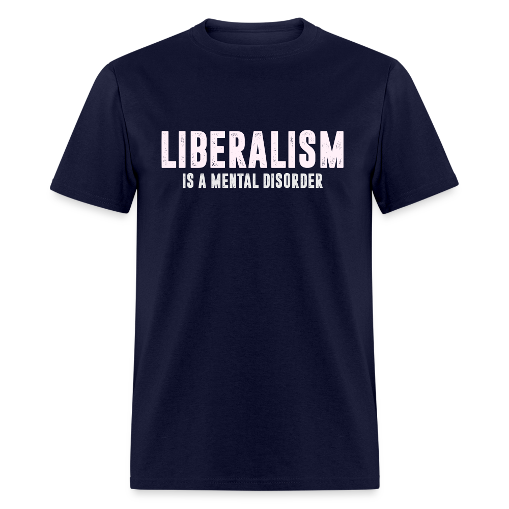 Liberalism Is A Mental Disorder Classic T-Shirt - navy