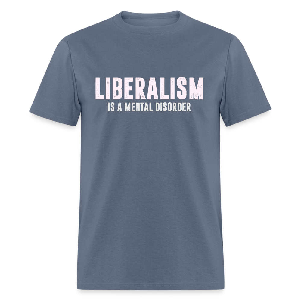 Liberalism Is A Mental Disorder Classic T-Shirt - denim