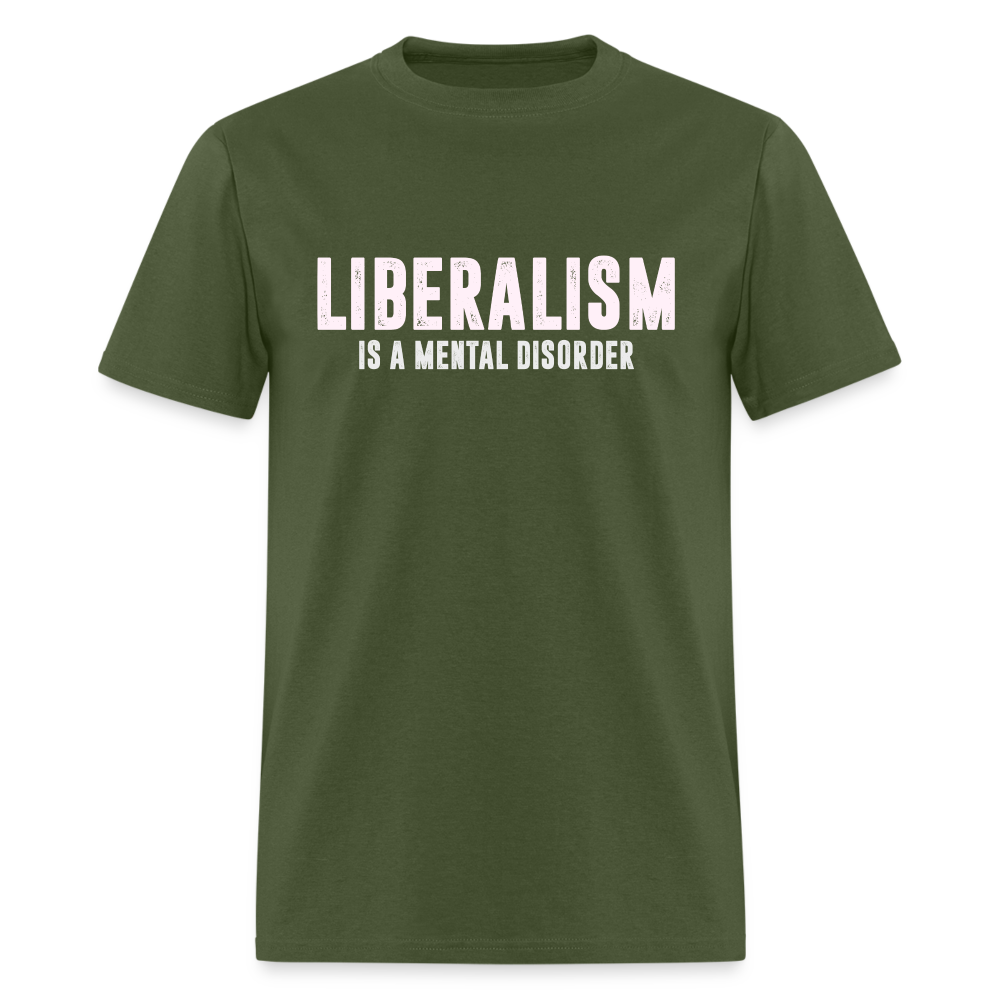 Liberalism Is A Mental Disorder Classic T-Shirt - military green