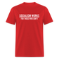 Socialism Works For Those Who don't Classic T-Shirt - red