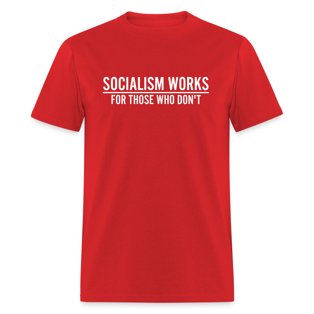 Socialism Works For Those Who don't Classic T-Shirt - red