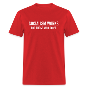 Socialism Works For Those Who don't Classic T-Shirt - red