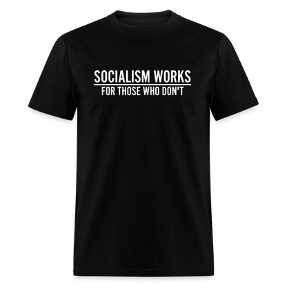 Socialism Works For Those Who don't Classic T-Shirt - black