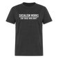 Socialism Works For Those Who don't Classic T-Shirt - heather black