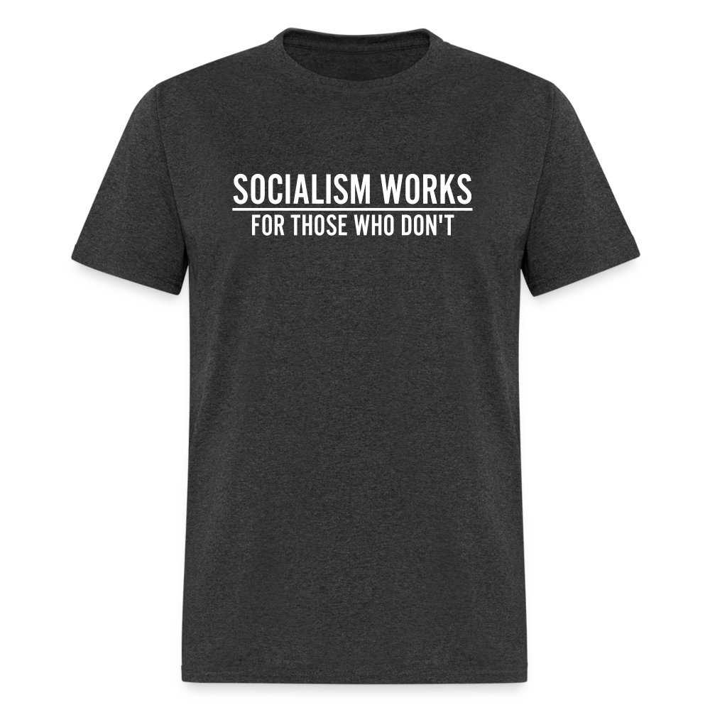 Socialism Works For Those Who don't Classic T-Shirt - heather black