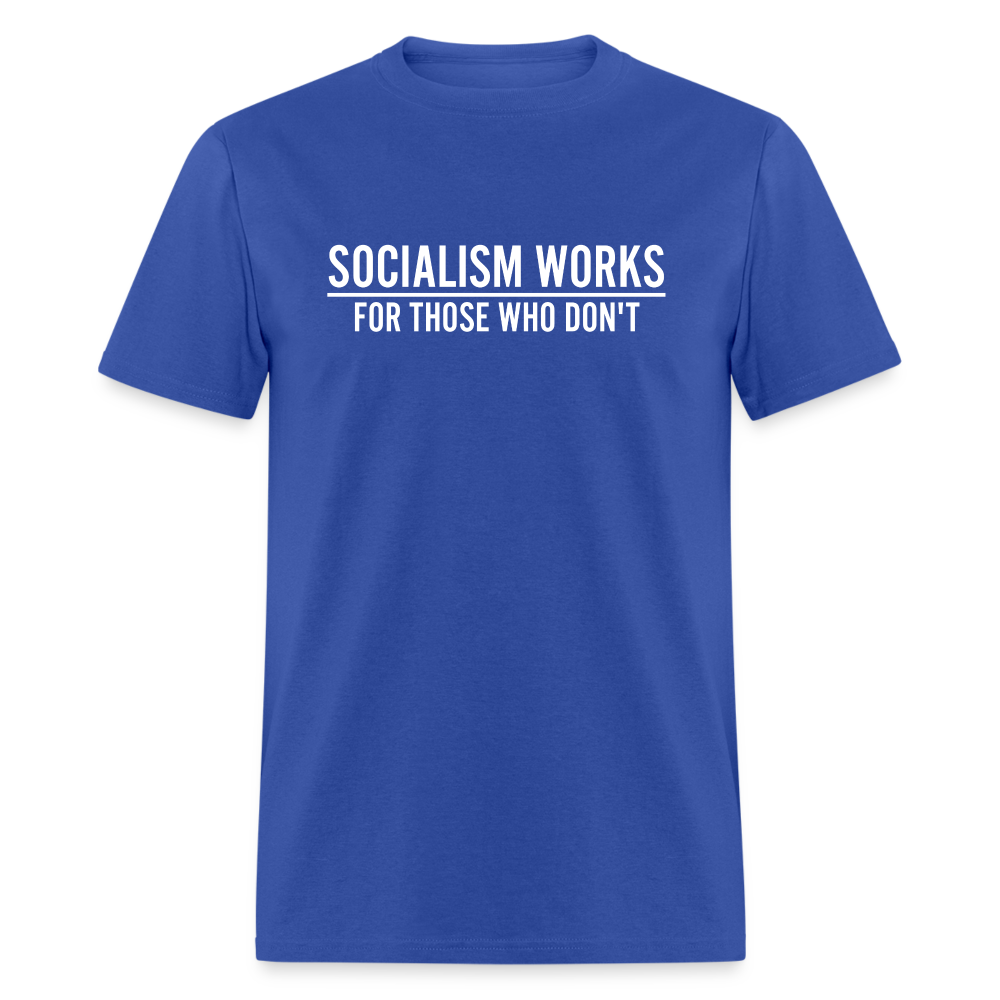 Socialism Works For Those Who don't Classic T-Shirt - royal blue