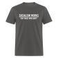 Socialism Works For Those Who don't Classic T-Shirt - charcoal