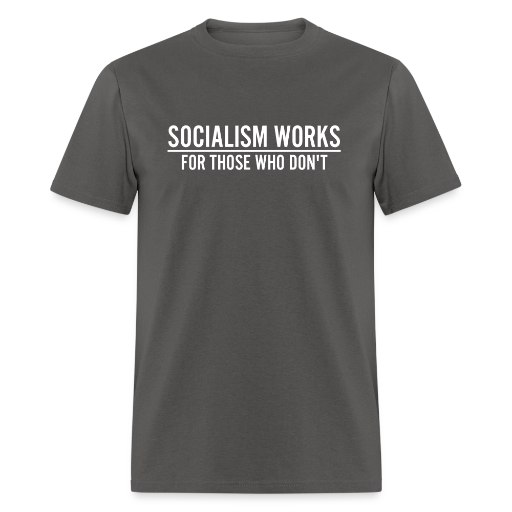 Socialism Works For Those Who don't Classic T-Shirt - charcoal