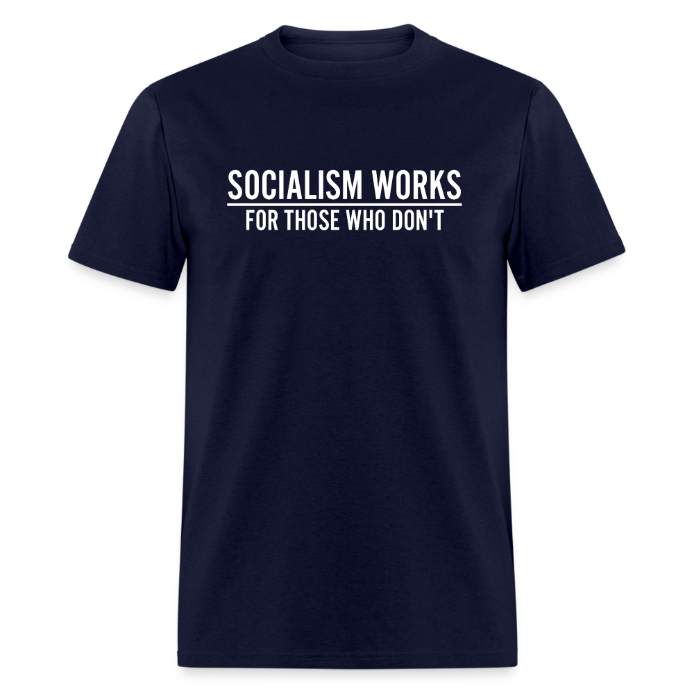 Socialism Works For Those Who don't Classic T-Shirt - navy