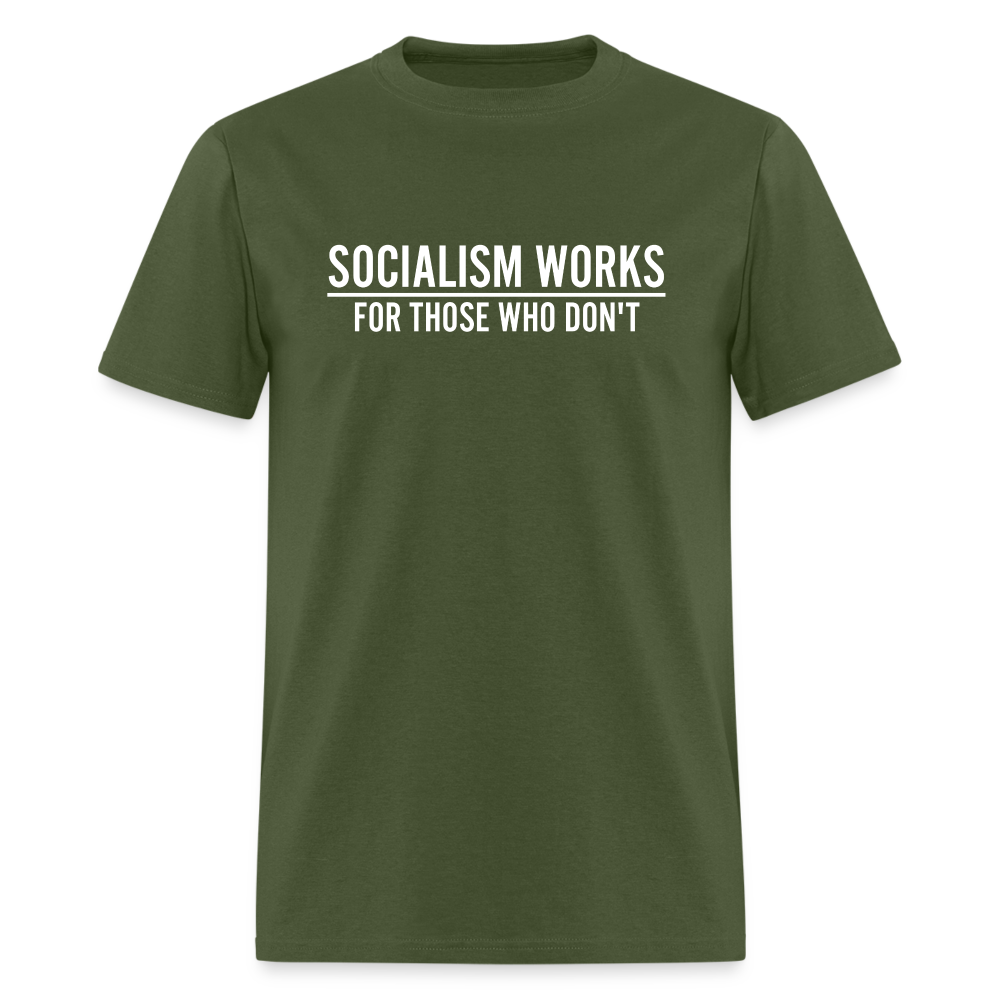 Socialism Works For Those Who don't Classic T-Shirt - military green