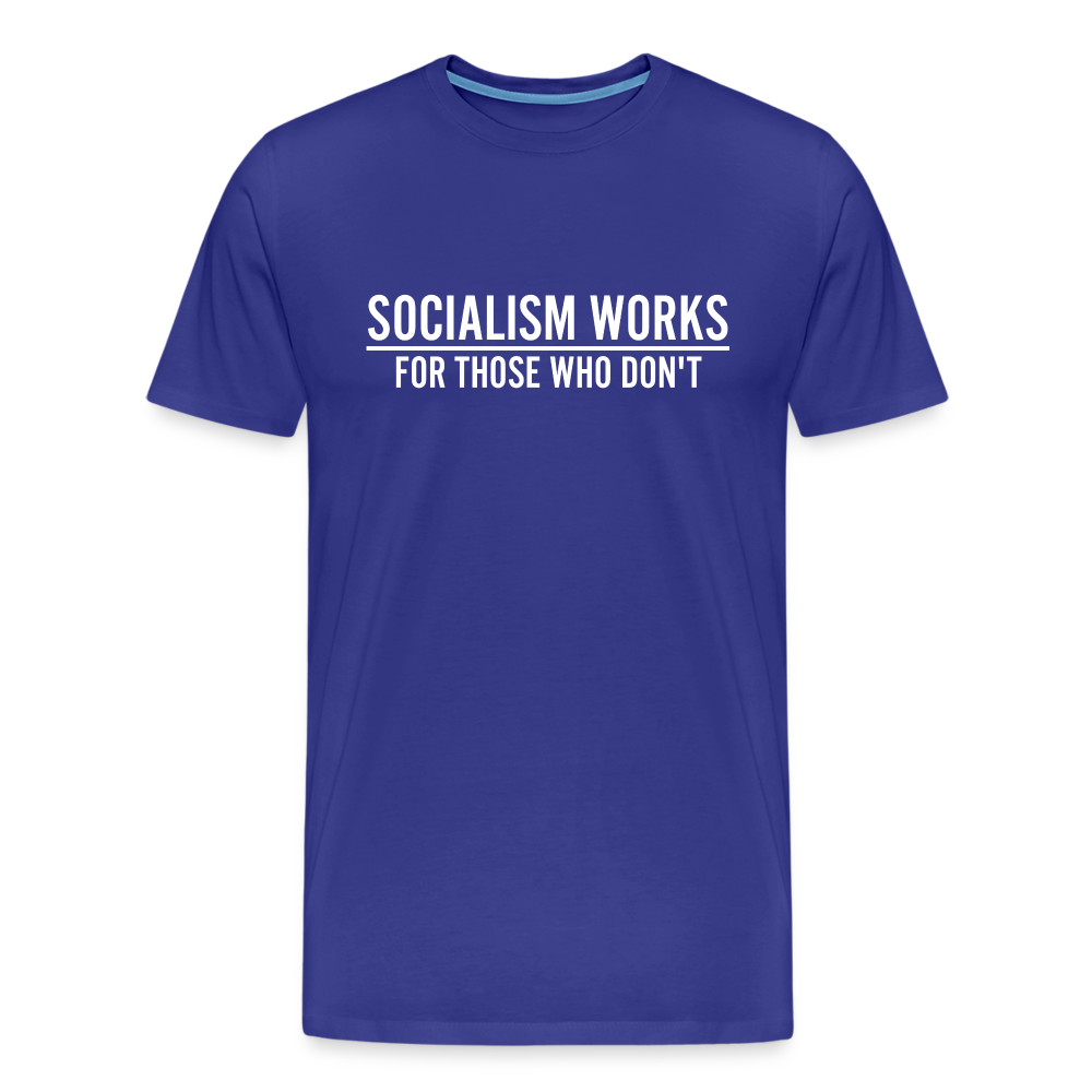 Socialism Works For Those Who don't Men's Premium T-Shirt - royal blue