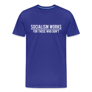 Socialism Works For Those Who don't Men's Premium T-Shirt - royal blue