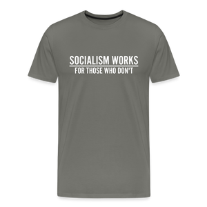 Socialism Works For Those Who don't Men's Premium T-Shirt - asphalt gray