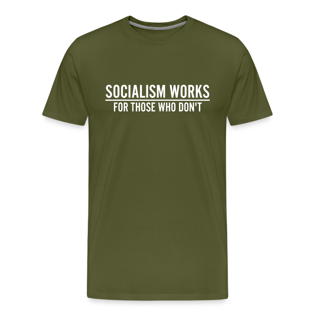 Socialism Works For Those Who don't Men's Premium T-Shirt - olive green