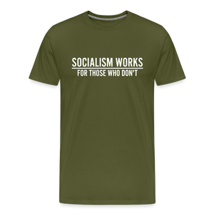 Socialism Works For Those Who don't Men's Premium T-Shirt - olive green