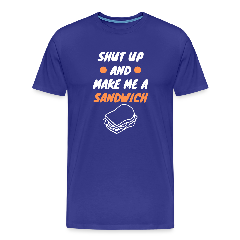 Shut Up And Make Me A Sandwich Men's Premium T-Shirt - royal blue