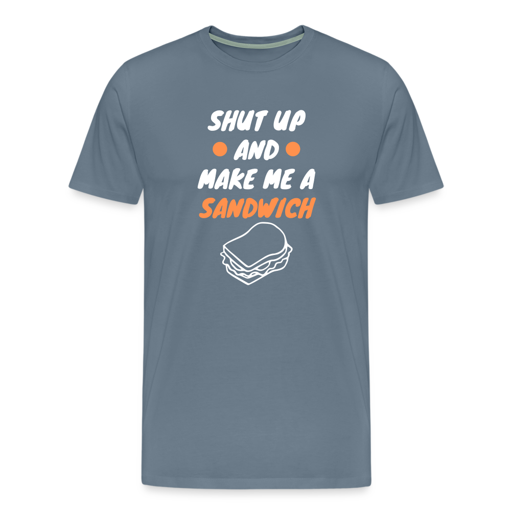 Shut Up And Make Me A Sandwich Men's Premium T-Shirt - steel blue