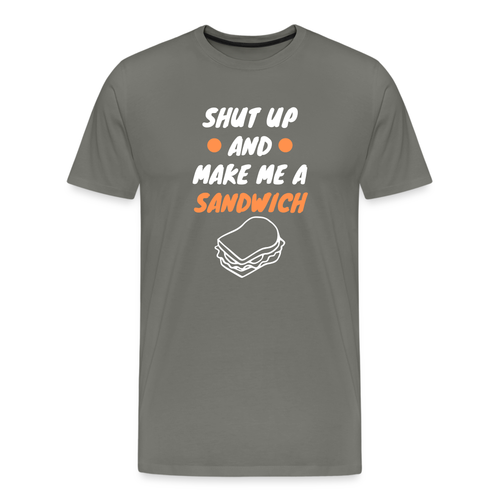 Shut Up And Make Me A Sandwich Men's Premium T-Shirt - asphalt gray