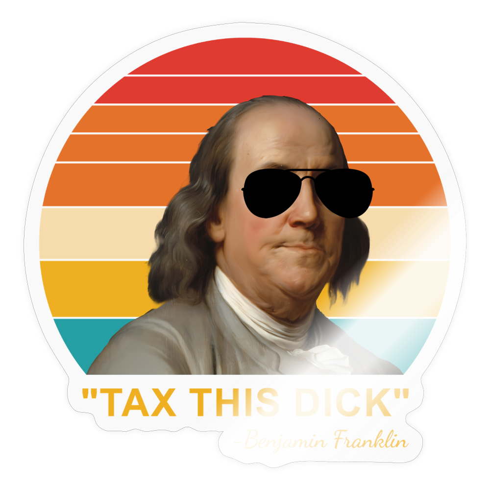 Tax This Dick Sticker - transparent glossy