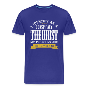 I Identify as a Conspiracy Theorist Men's Premium T-Shirt - royal blue