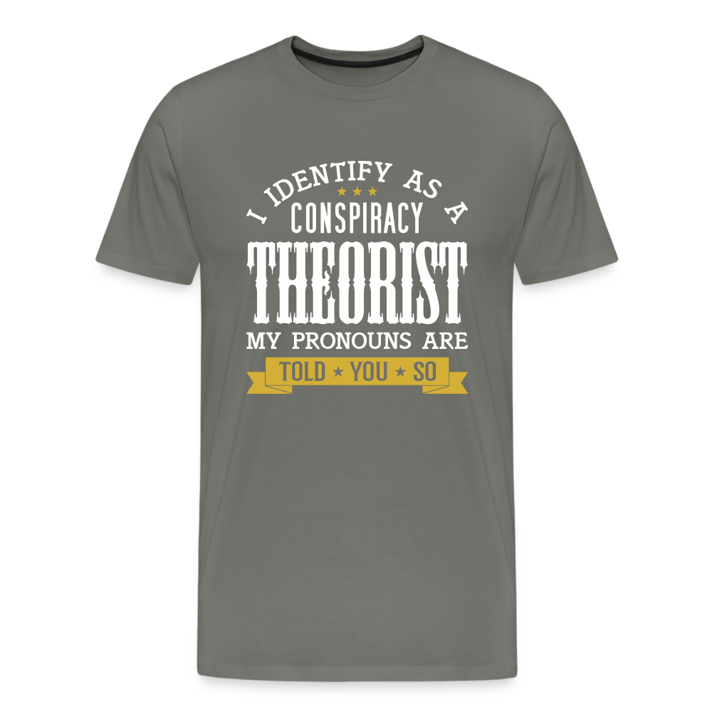 I Identify as a Conspiracy Theorist Men's Premium T-Shirt - asphalt gray