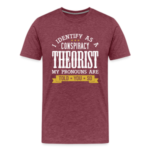 I Identify as a Conspiracy Theorist Men's Premium T-Shirt - heather burgundy