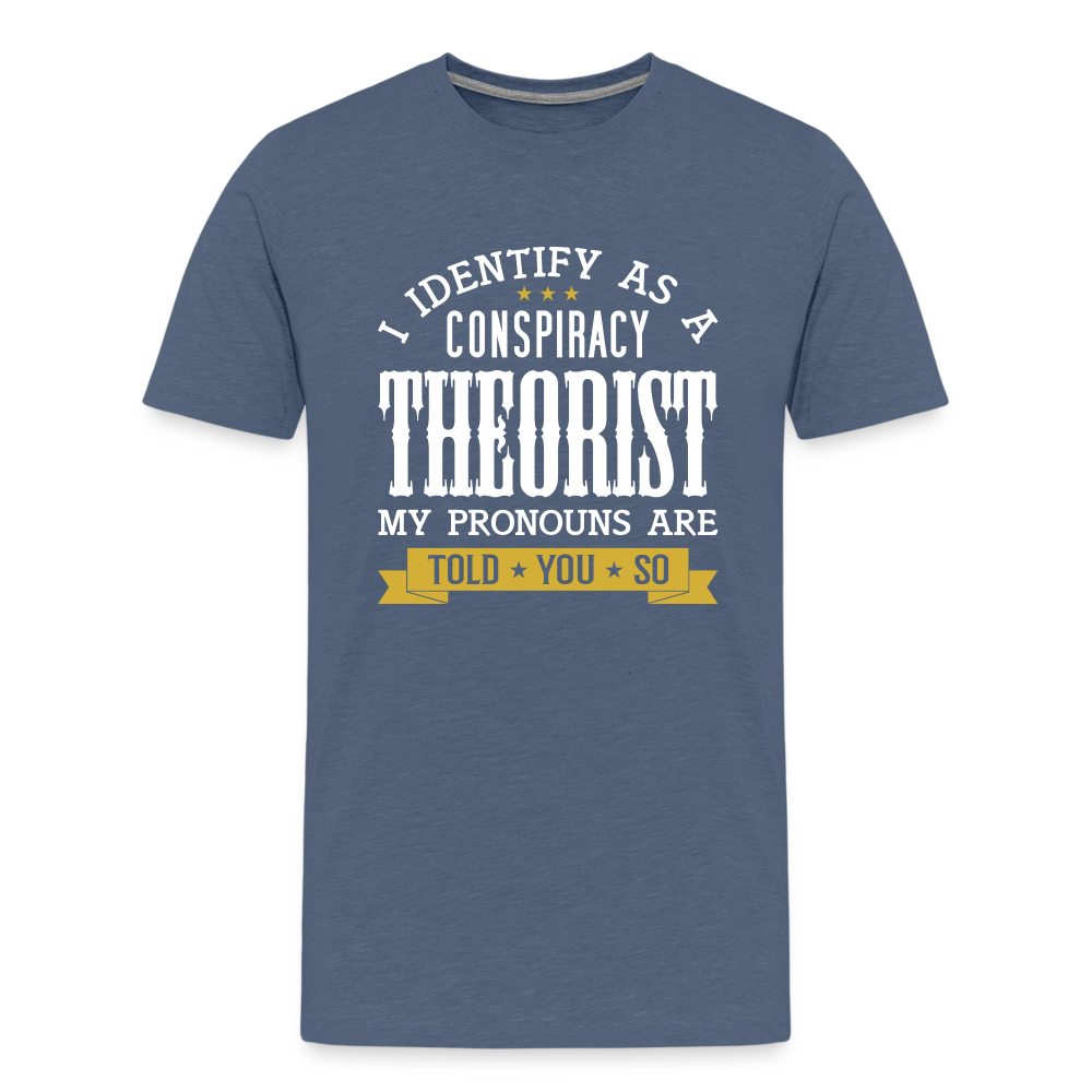 I Identify as a Conspiracy Theorist Men's Premium T-Shirt - heather blue