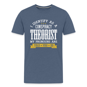 I Identify as a Conspiracy Theorist Men's Premium T-Shirt - heather blue