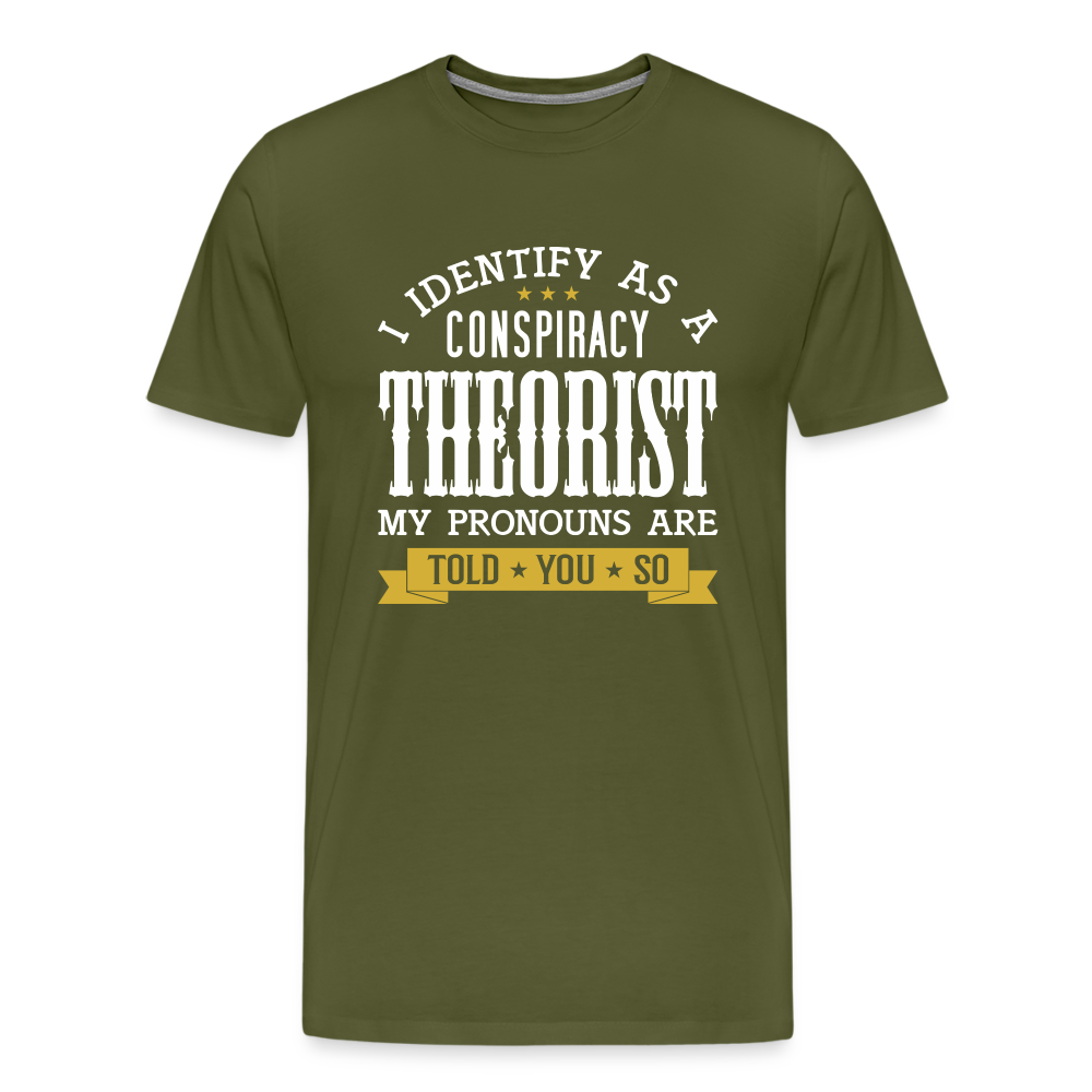 I Identify as a Conspiracy Theorist Men's Premium T-Shirt - olive green