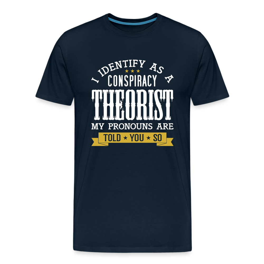 I Identify as a Conspiracy Theorist Men's Premium T-Shirt - deep navy