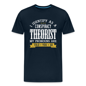 I Identify as a Conspiracy Theorist Men's Premium T-Shirt - deep navy