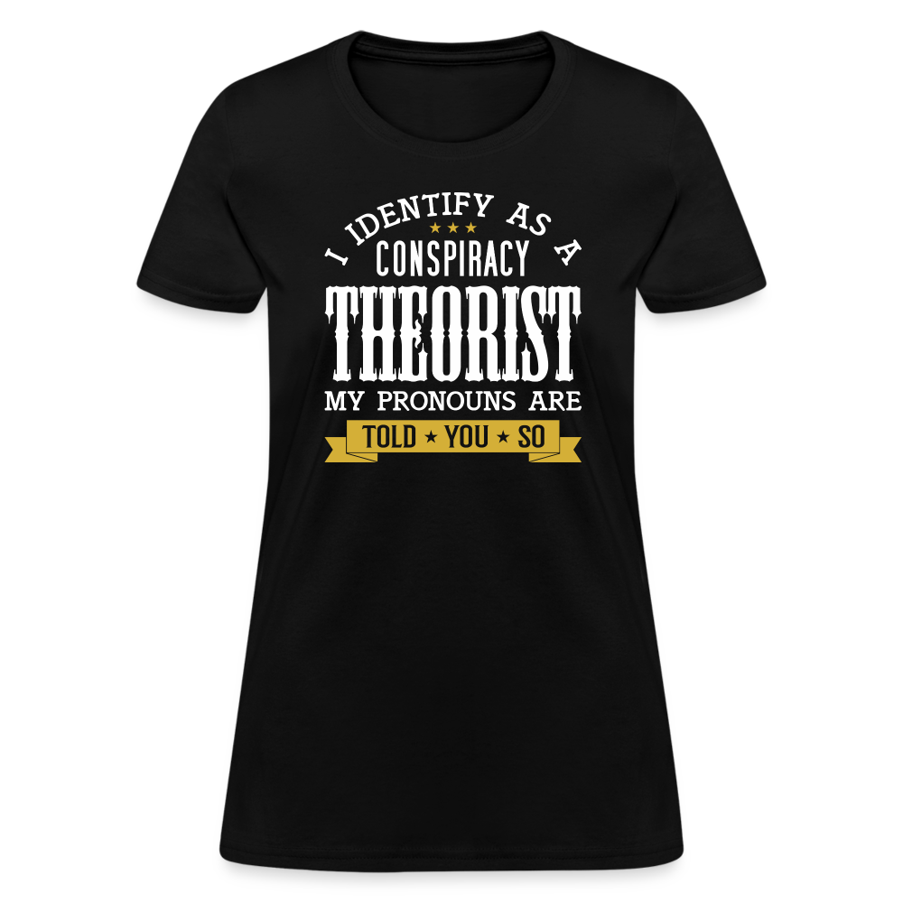 I Identify as a Conspiracy Theorist Women's T-Shirt - black