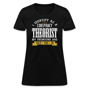 I Identify as a Conspiracy Theorist Women's T-Shirt - black