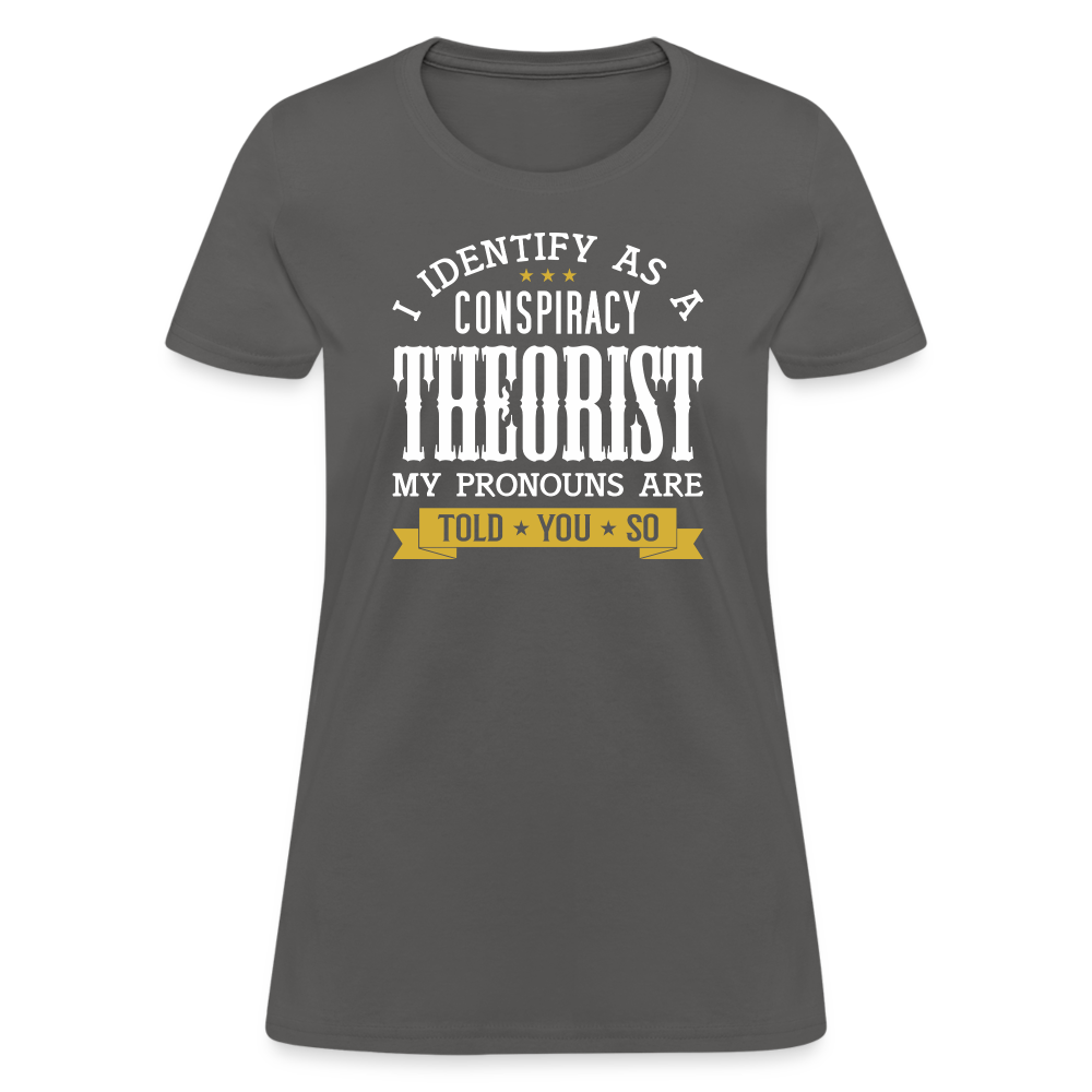 I Identify as a Conspiracy Theorist Women's T-Shirt - charcoal