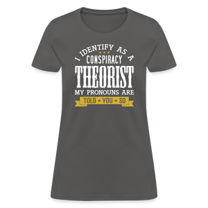 I Identify as a Conspiracy Theorist Women's T-Shirt - charcoal