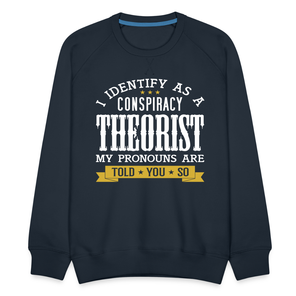 I Identify as a Conspiracy Theorist Men’s Premium Sweatshirt - navy