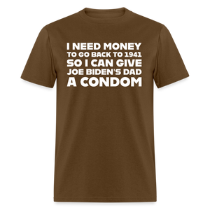 I Need Money To Go Back To 1941 Funny Classic T-Shirt - brown