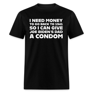 I Need Money To Go Back To 1941 Funny Classic T-Shirt - black