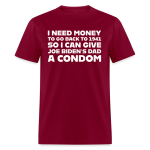 I Need Money To Go Back To 1941 Funny Classic T-Shirt - burgundy