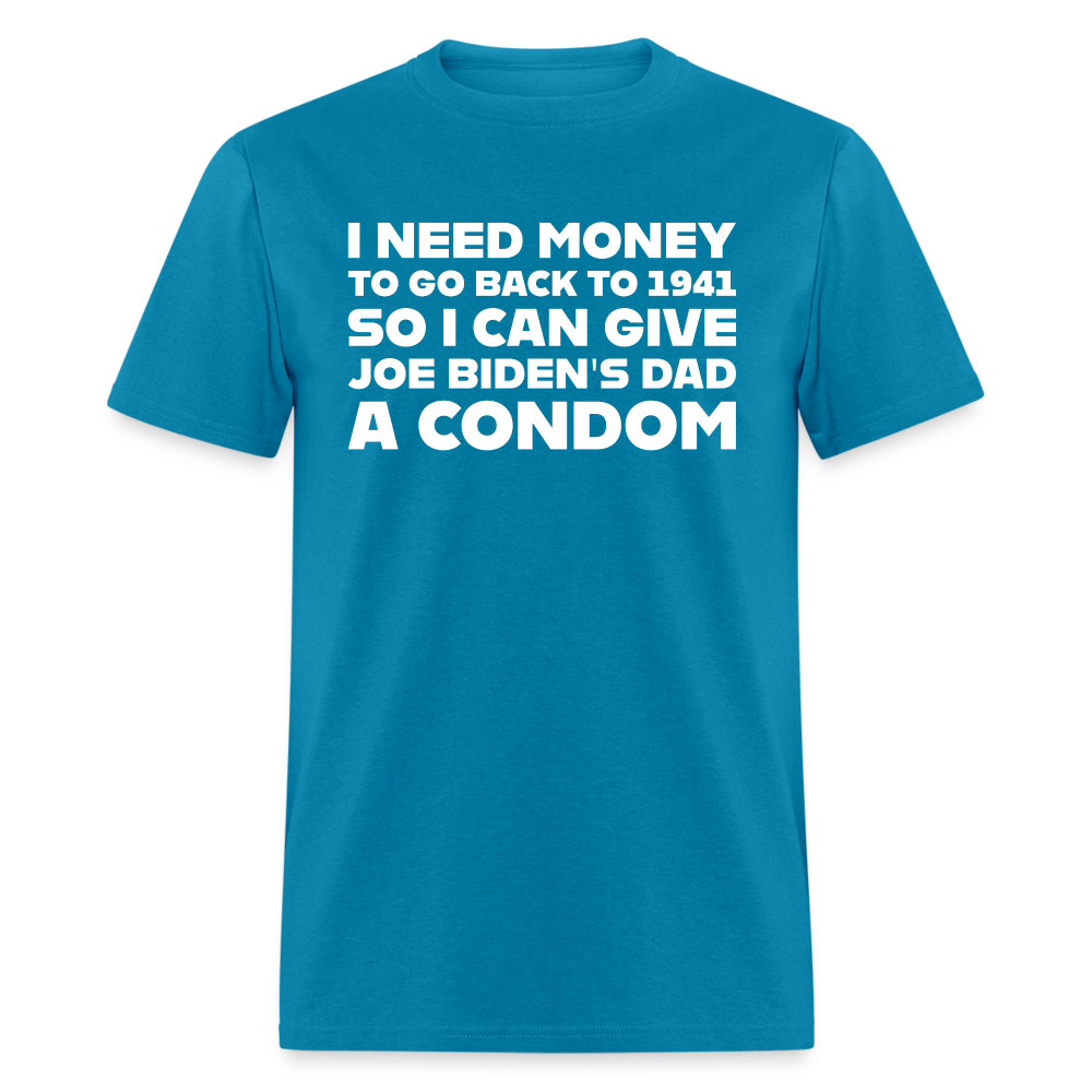 I Need Money To Go Back To 1941 Funny Classic T-Shirt - turquoise