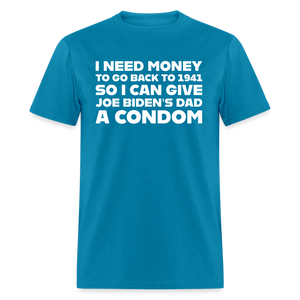 I Need Money To Go Back To 1941 Funny Classic T-Shirt - turquoise