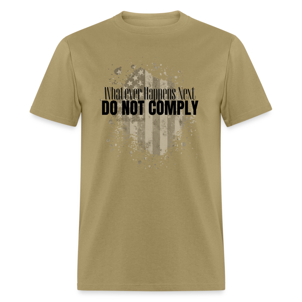 Whatever Happens Next Do Not Comply Classic T-Shirt - khaki