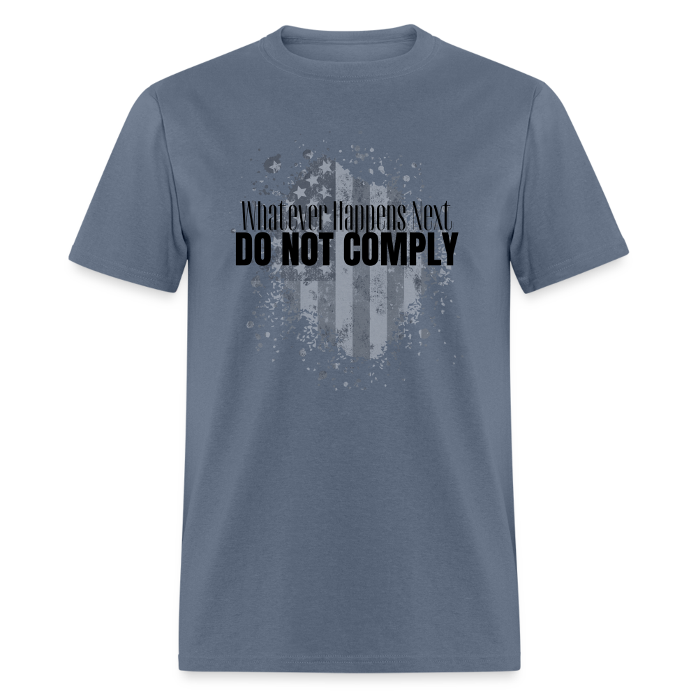 Whatever Happens Next Do Not Comply Classic T-Shirt - denim