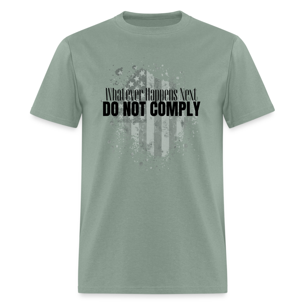 Whatever Happens Next Do Not Comply Classic T-Shirt - sage