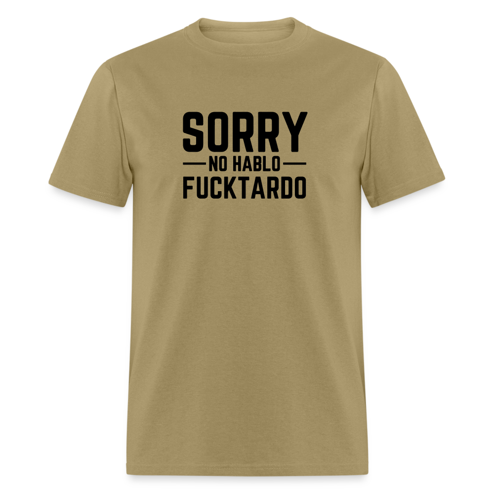 Sorry no hablo fucktardo Unisex Classic T-Shirt - khaki