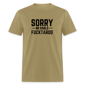 Sorry no hablo fucktardo Unisex Classic T-Shirt - khaki