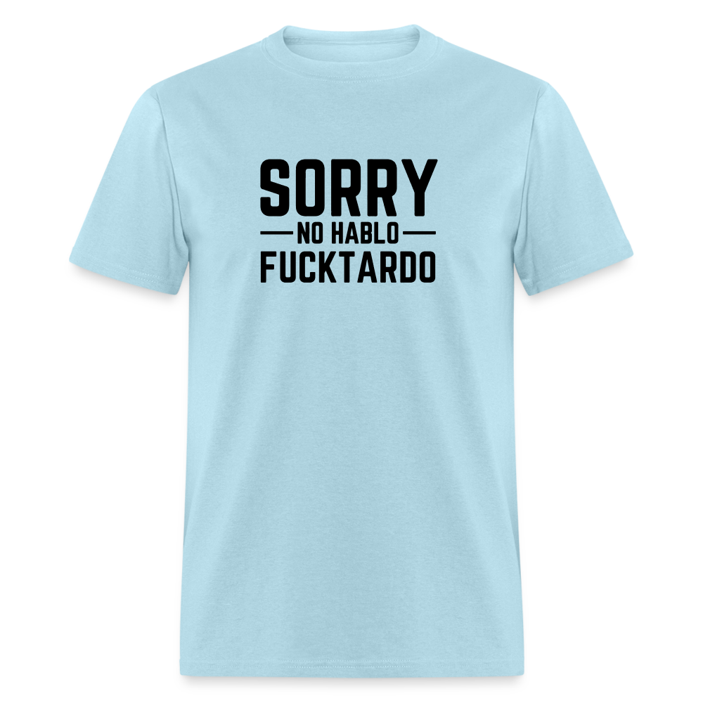 Sorry no hablo fucktardo Unisex Classic T-Shirt - powder blue