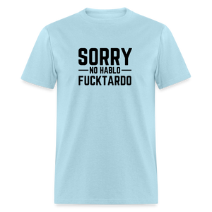 Sorry no hablo fucktardo Unisex Classic T-Shirt - powder blue