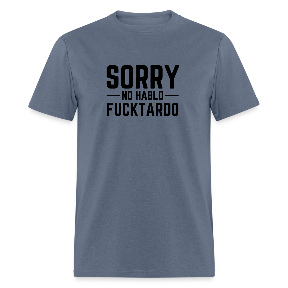 Sorry no hablo fucktardo Unisex Classic T-Shirt - denim