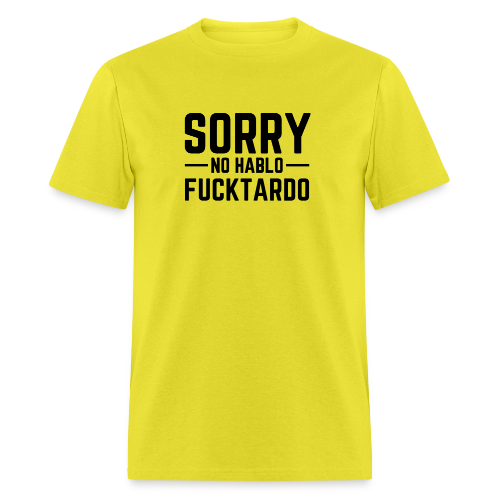 Sorry no hablo fucktardo Unisex Classic T-Shirt - yellow